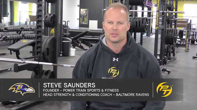 Steve Saunders Founder, Power Train Sports & Fitness Head Strength & Conditioning Coach, Baltimore Ravens