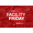 Facility Friday