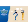 Wellbeing Briefing 2408 Wide