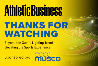Athletic Business thanks you for watching webinar on lighting trends for sports facilities, sponsored by Musco